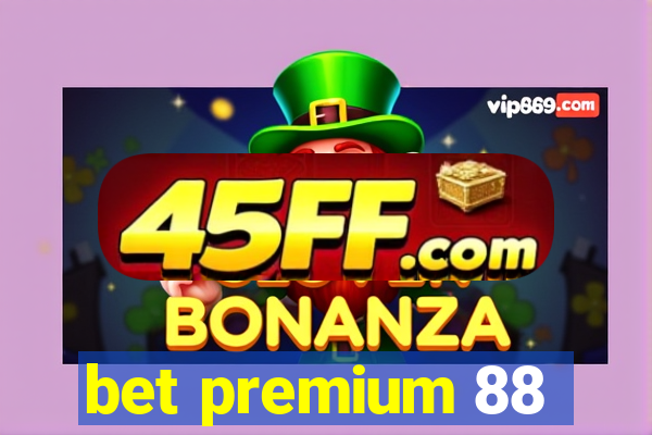 bet premium 88